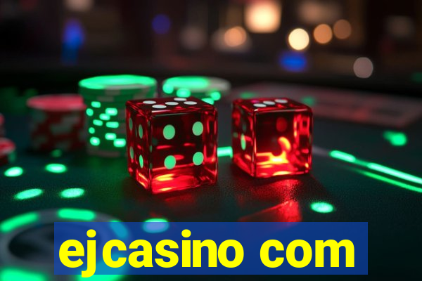 ejcasino com